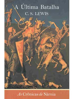 Série As Crônicas de Nárnia- Livro 6- A Última batalha, de C.S Lewis Série As Crônicas de Nárnia- Livro 6- A Última batalha, de C.S Lewis