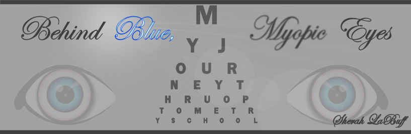 Behind Blue, Myopic Eyes