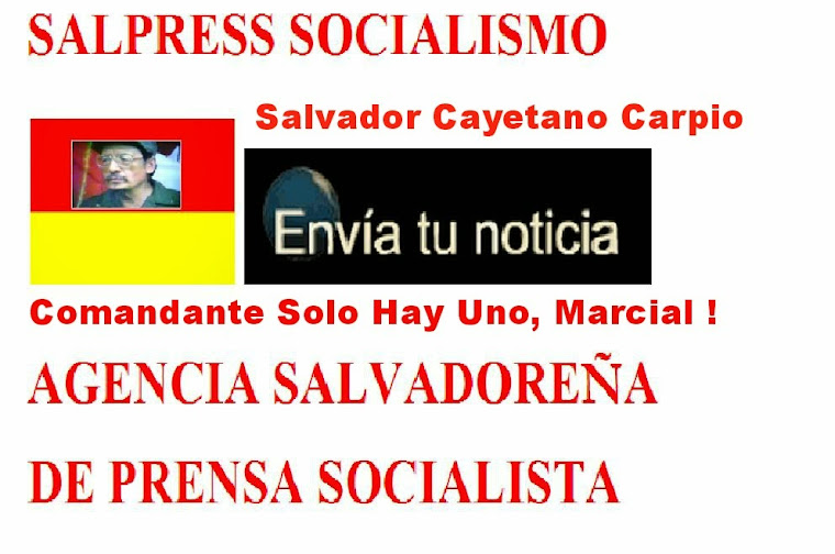AGENCIA SALVADOREÑA DE PRENSA SOCIALISTA SOMOS AGENCIA NOTICIOSA DEL PROLETARIADO 