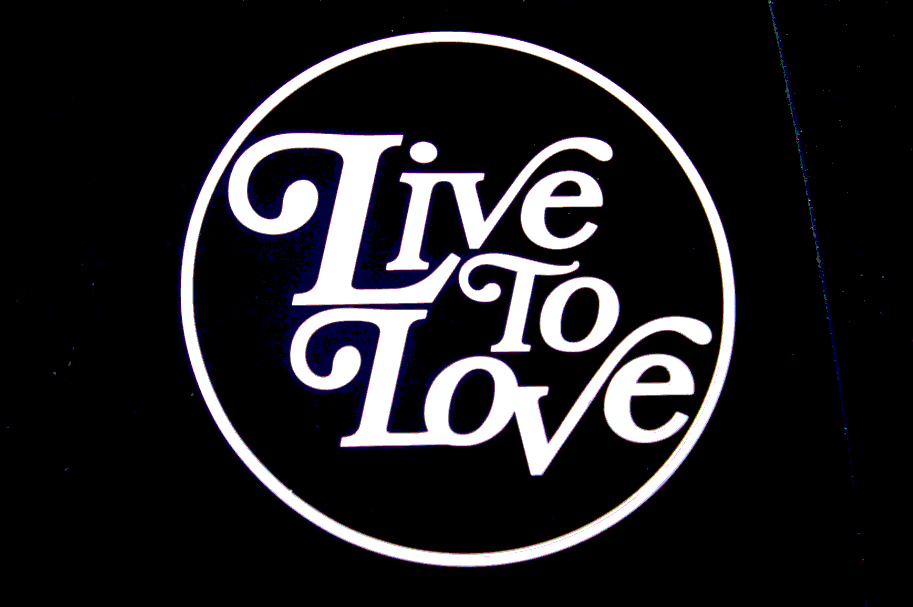 Live to love
