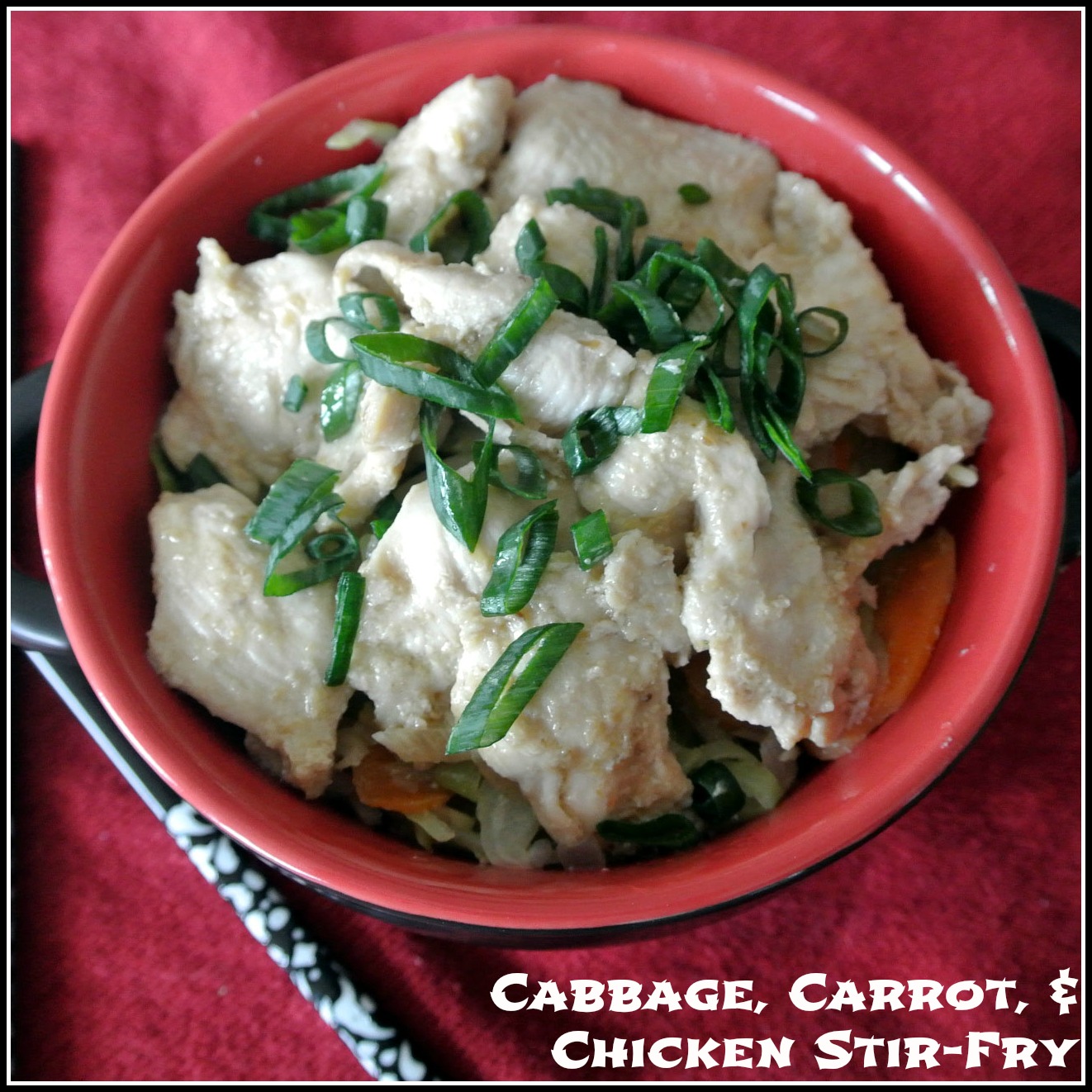 Mom, What's For Dinner? Cabbage, Carrot, & Chicken StirFry