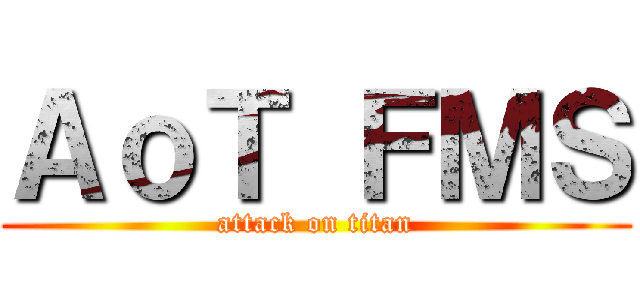 Attack on Titan FMS