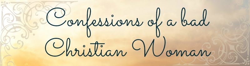 Confessions of a bad Christian woman