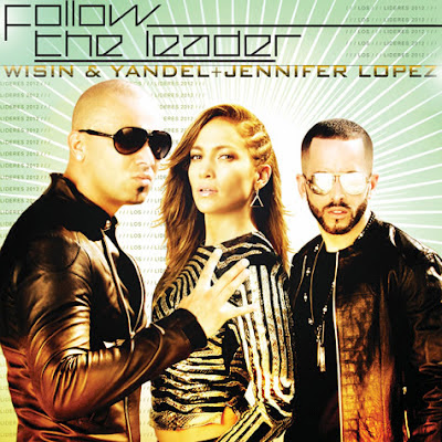 Wisin & Yandel - Follow The Leader (feat. Jennifer Lopez) Lirik dan Video