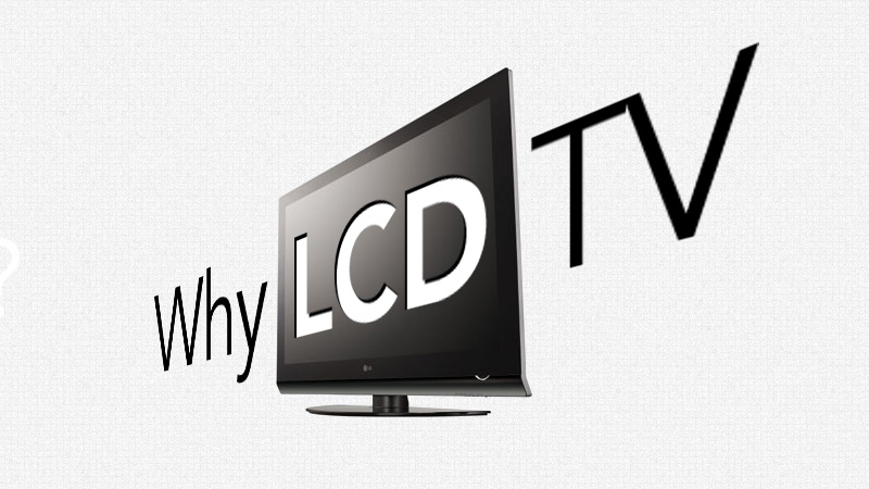 Why LCD TV
