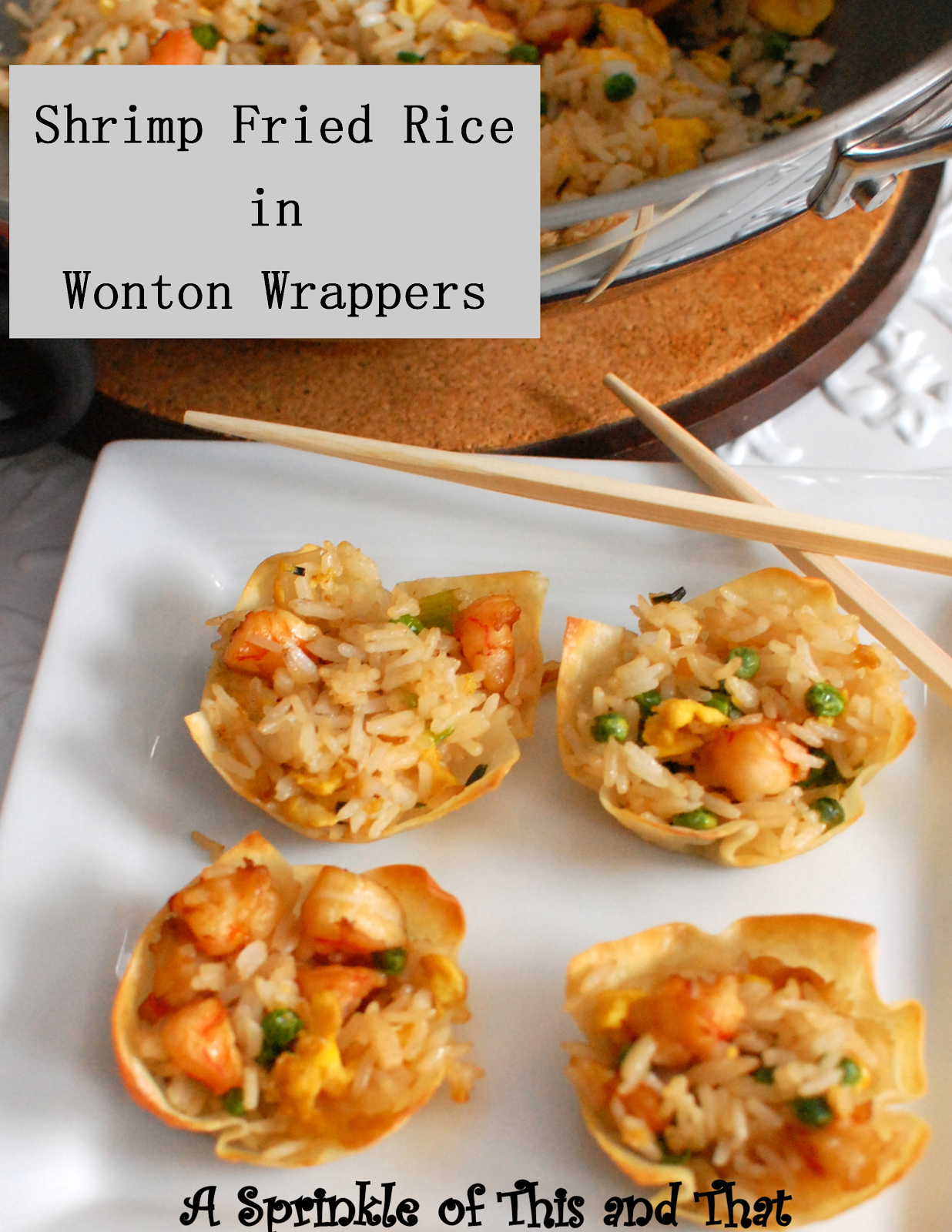 A Sprinkle of This and That Shrimp Fried Rice in Wonton Wrappers
