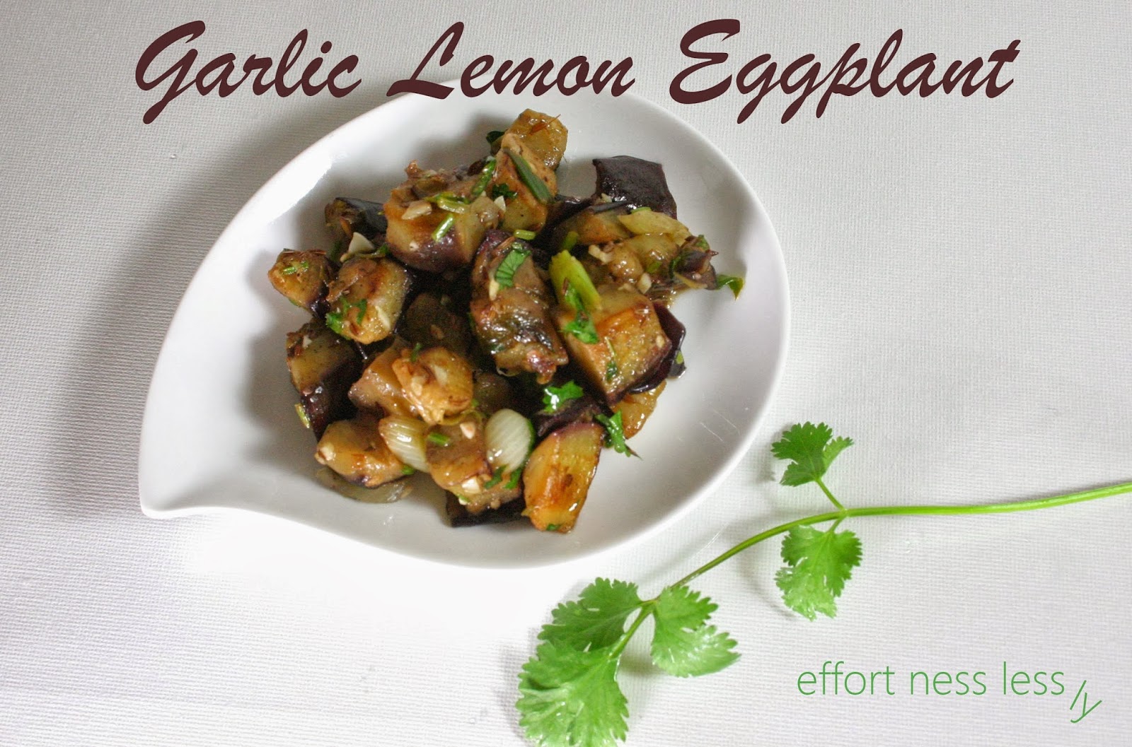 Effortnesslessly Garlic Lemon Eggplant