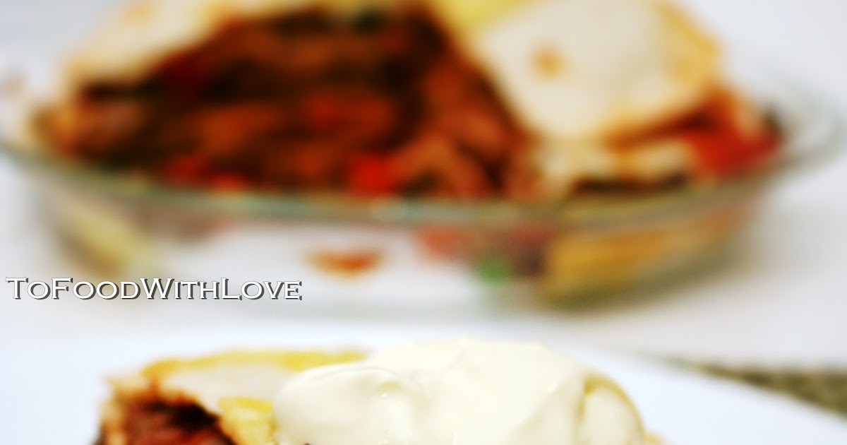 To Food with Love Quick and Easy Tortilla Pie