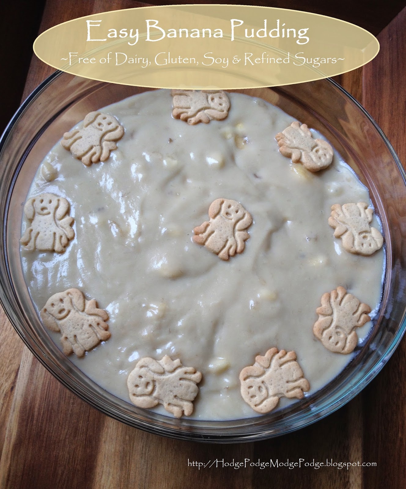 Hodge Podge Modge Podge EASY Banana Pudding Dairy, Gluten, Soy & Refined Sugar Free