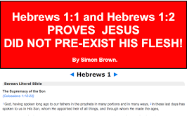 HEBREWS 1:1 and 1:2 PROVES JESUS DID NOT PRE-EXIST HIS FLESH.