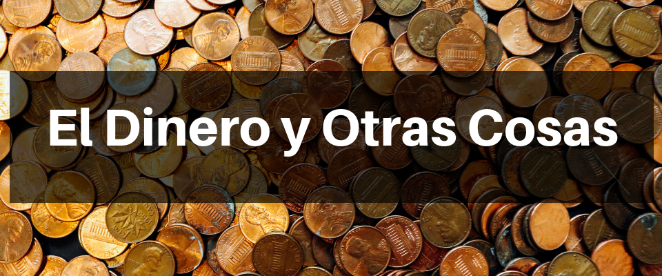 El Dinero y Otras Cosas