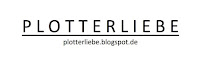 ♥PLOTTERLIEBE♥