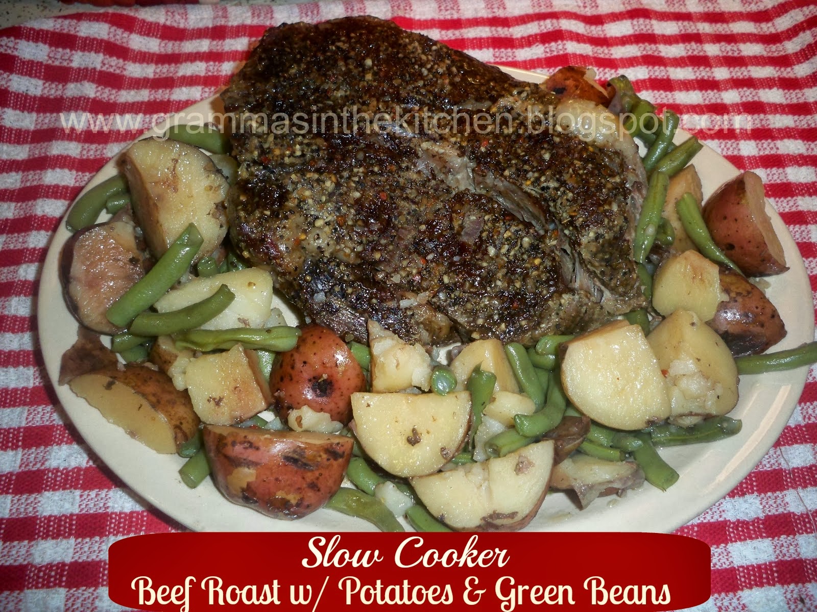 Gramma's in the kitchen Slow Cooker Beef Roast w/ potatoes and green beans