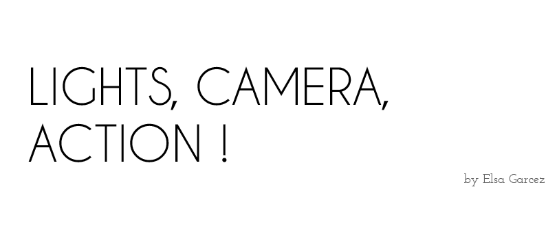 Lights, caméra, action!