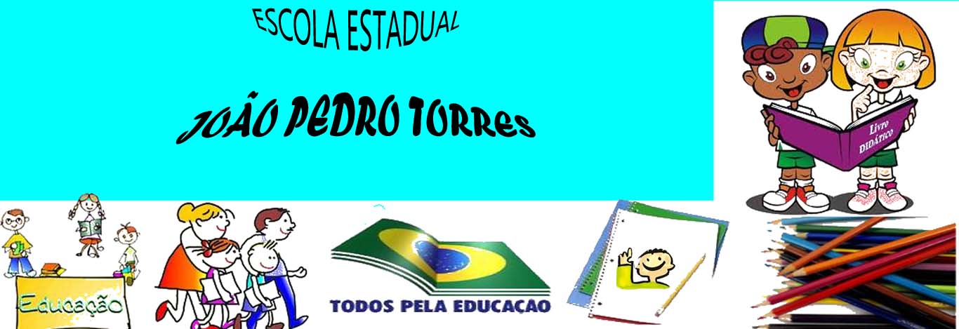 ESCOLA  JOAO  PEDRO  TORRES