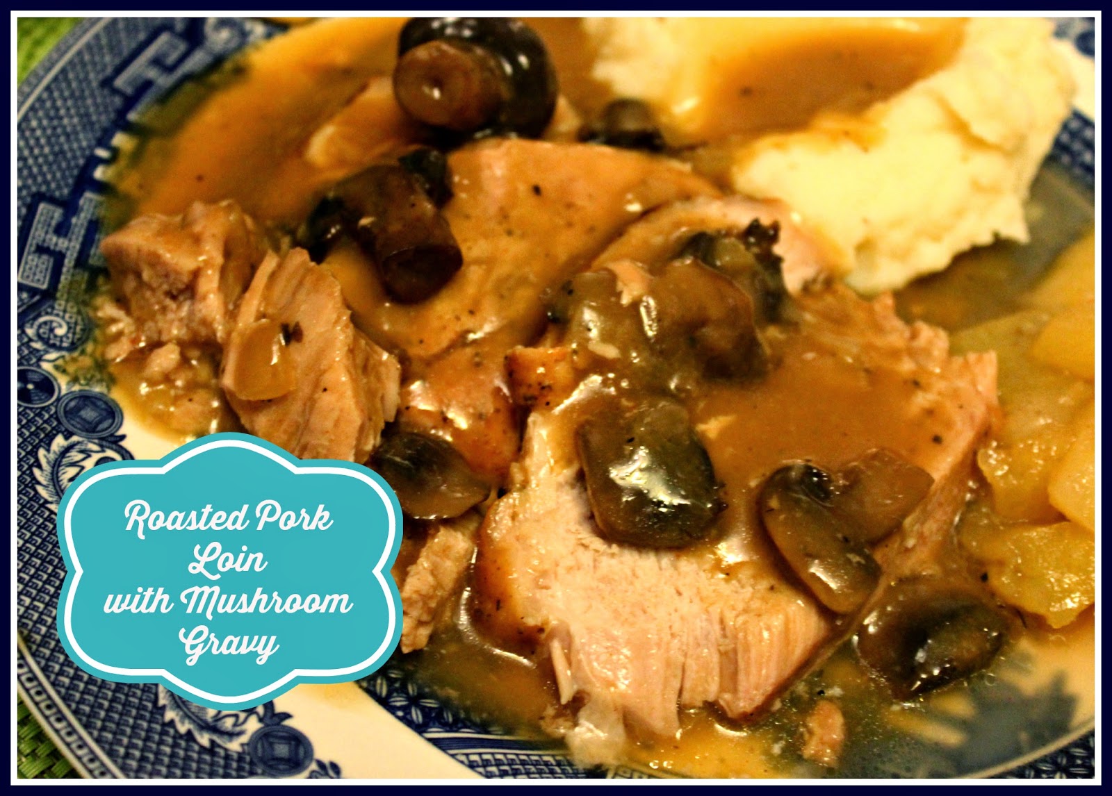 Sweet Tea and Cornbread Roasted Pork Loin with Mushroom Gravy!