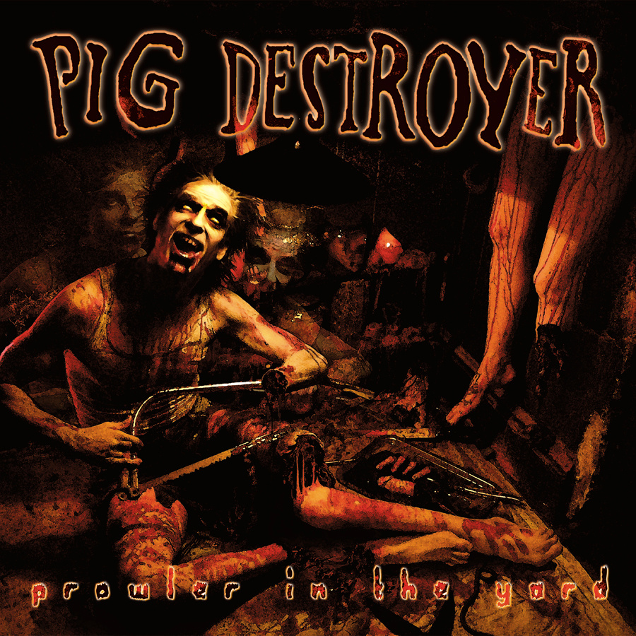 Pig Destroyer - Prowler in the Yard (reissue)