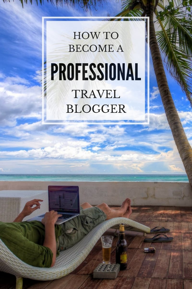 How to a Professional Travel Blogger Finding the