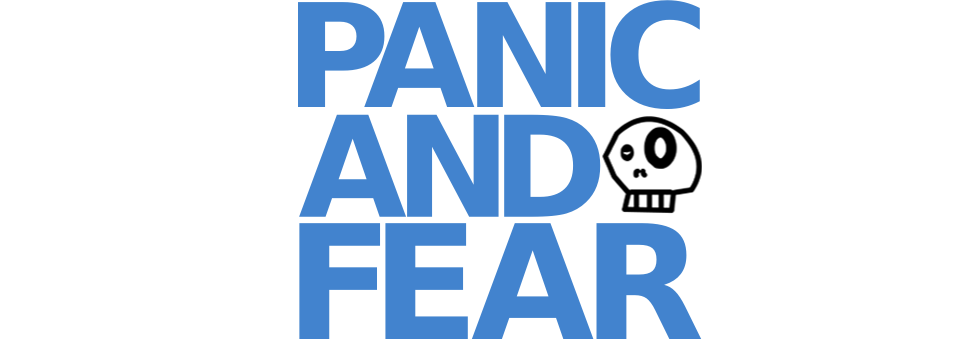 Panic and Fear