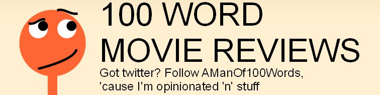 100 Word Movie Reviews