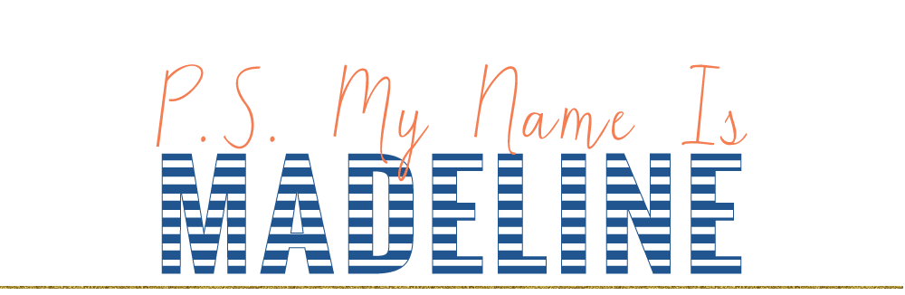 P.S. MY NAME IS MADELINE