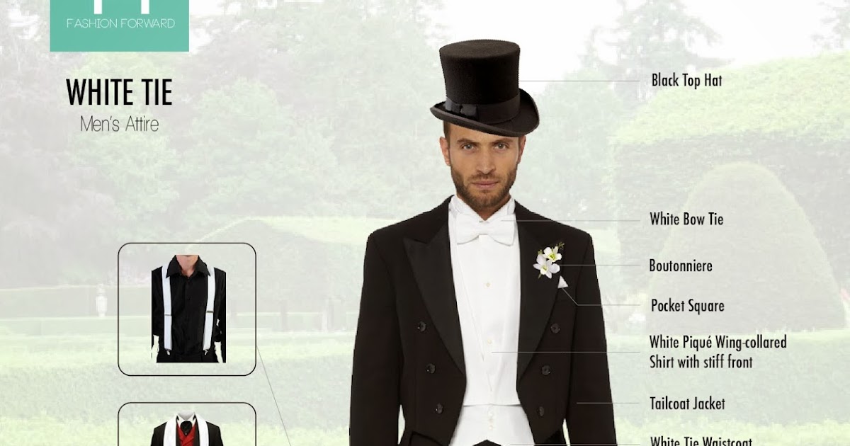 Fashion Forward Dress Code • MALE ATTIRE White Tie