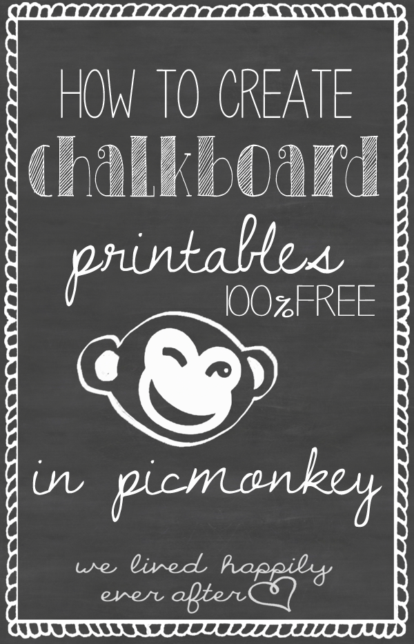 We Lived Happily Ever After: How to Create Chalkboard Printables Using Picmonkey