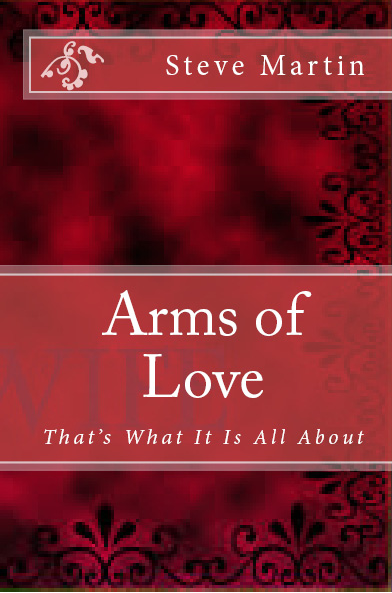 Arms of Love - latest book by Steve Martin