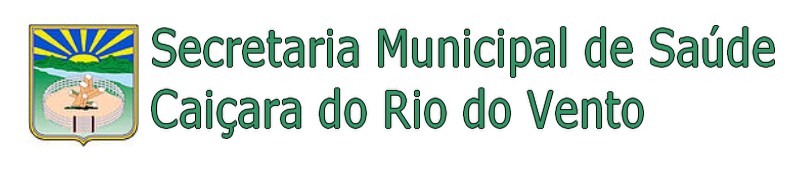 Secretaria Municipal de Saúde                                               Caiçara do Rio do Vento