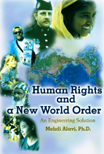 Human Rights and a New World Order: An Engineering Solution Mehdi Alavi