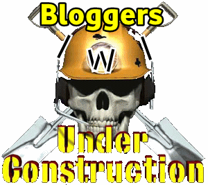 Bloggers Under Construction