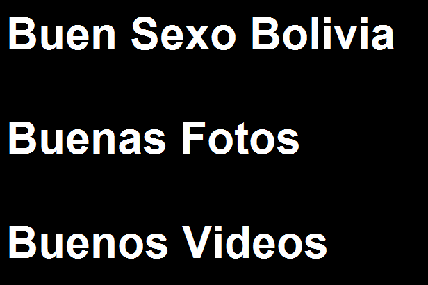 buen sexo bolivia