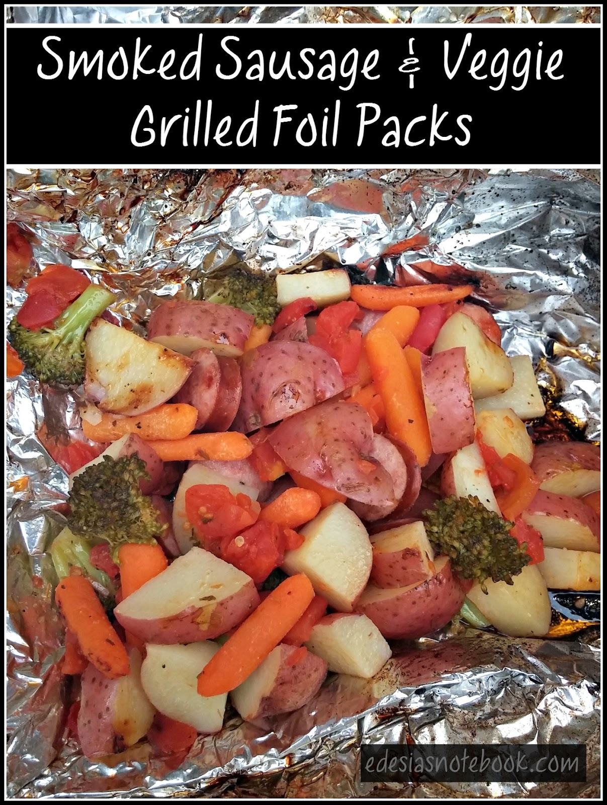 Smoked Sausage and Veggie Grilled Foil Packs Edesia's Notebook