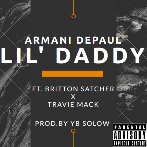 Armani Depaul featuring Britton Satcher and Travie Mack - "Lil' Daddy"
