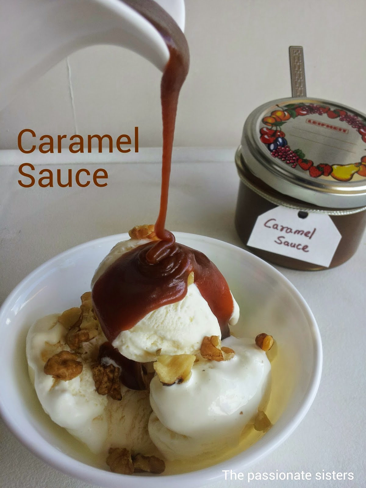 The Passionate Sisters Homemade Caramel Sauce ( Without Cream