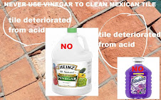 Do Not Use Vinegar or Fabuloso or any Products that Contains Acid To Clean Your Mexican Tile Floors