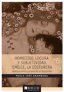 Homicidio, locura y subjetividad. Emilce, la costurera. Análisis clínico-jurídico de un matricidio