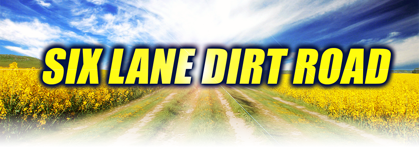 Six Lane Dirt Road