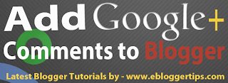 How to Add Google+ Comments to Blogger by eBlogger Tips.com