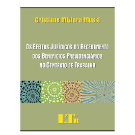 Dos Efeitos Jurídicos do Recebimento dos benefícios Previdenciários no Contrato de Trabalho