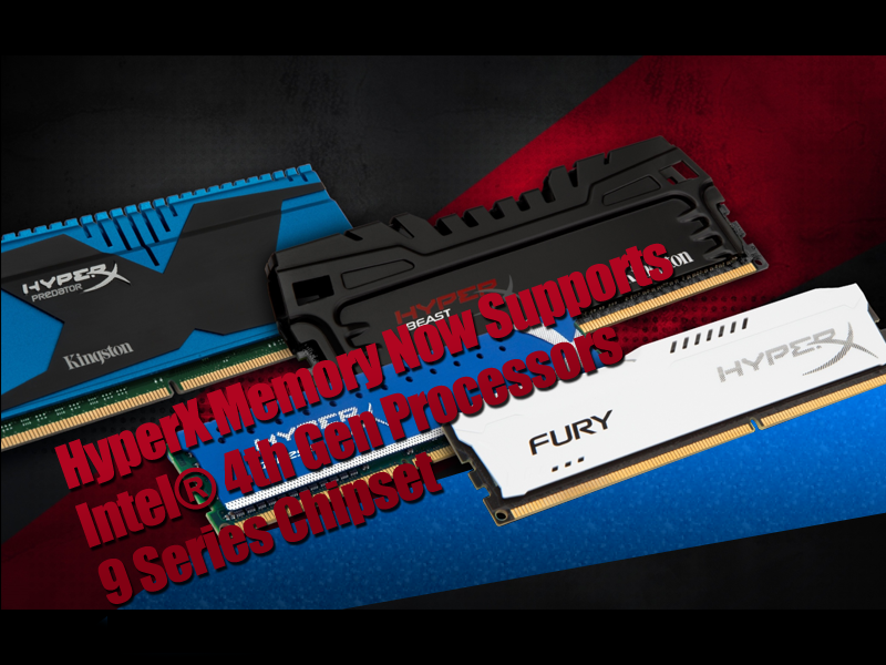 Kingston's HyperX Memory Now Supports New Intel® 4th Gen CPU & 9 Series Chipset 2