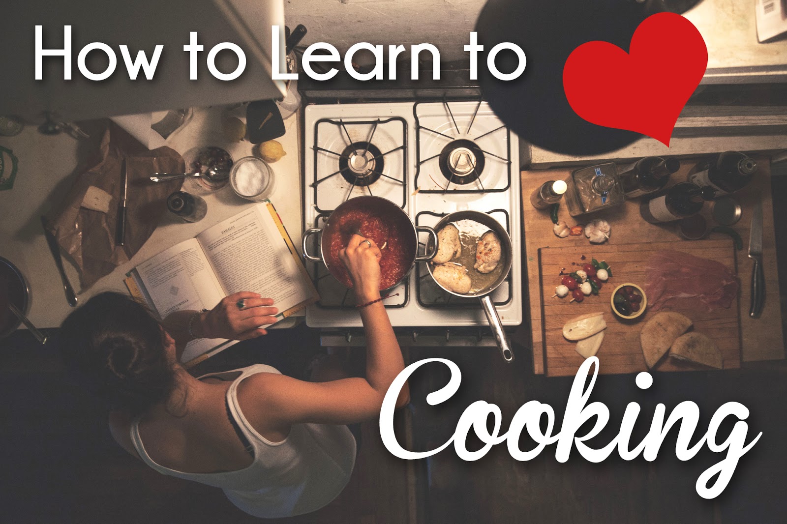 How to Learn to Love Cooking