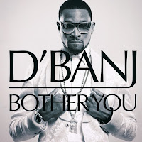 D'banj - Bother You