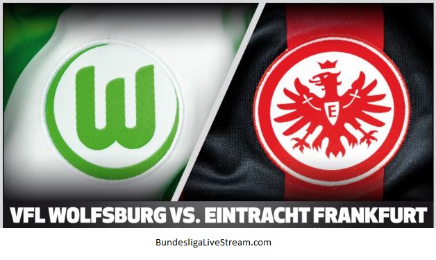 VfL Wolfsburg vs Eintracht Frankfurt Live Stream