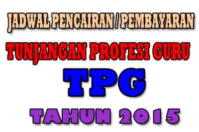 Jadwal Pencairan TPG Triwulan III Tahun 2015