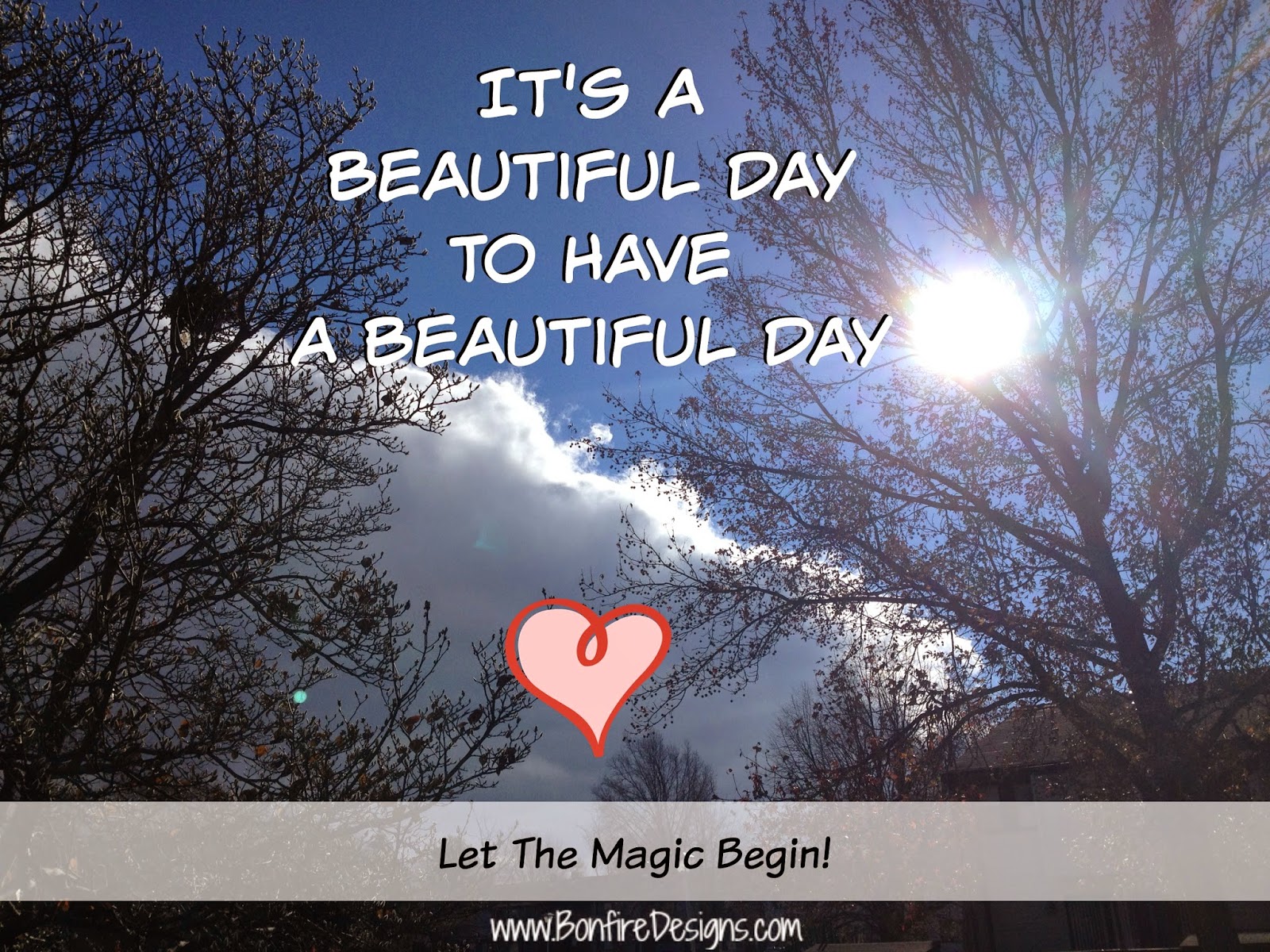 Today Is A Beautiful Day To Have A Beautiful Day