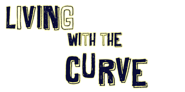 Living with the Curve