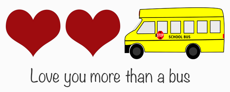 Love you more than a bus