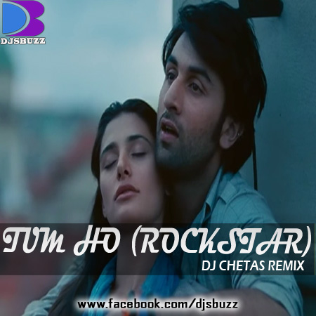 Tum Ho (Rockstar) By Dj Chetas Remix Tum Ho (Rockstar) By Dj Chetas Remix