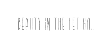 beauty in the let go..